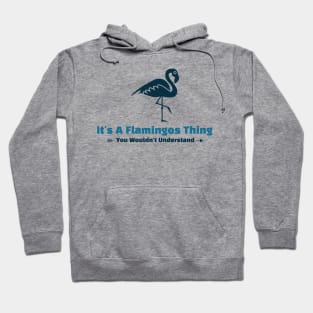 It's A Flamingos Thing - funny design Hoodie